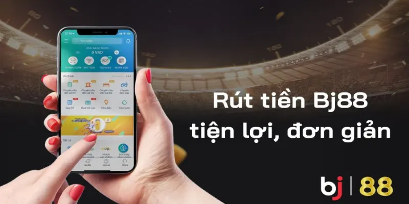 Hệ thống rút tiền BJ88 tiện lợi, an toàn và bảo mật cao