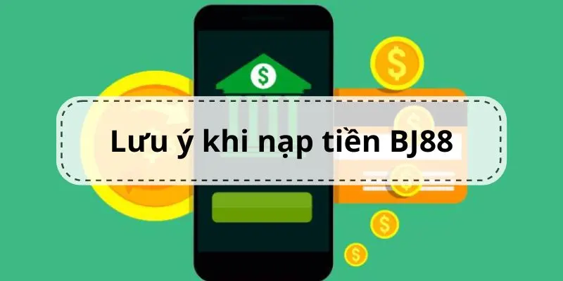 Lưu ý quan trọng cần nắm khi nạp tiền