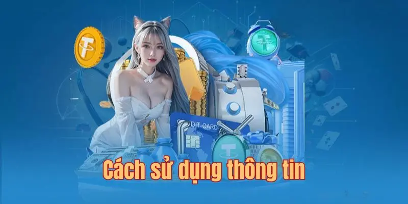 Thông tin người dùng sẽ được sử dụng với mục đích chính đáng